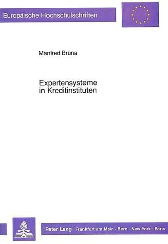 Cover image for Expertensysteme in Kreditinstituten: Realisation Eines Systems Zur Analyse Von Produktabsatzzahlen in Einer Sparkasse Auf Basis Einer Voruntersuchung