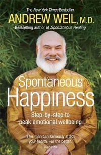 Cover image for Spontaneous Happiness: Step-by-step to peak emotional wellbeing