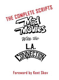 Cover image for Mad Movies With the L.A. Conection (hardback): The Complete Scripts