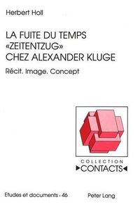 Cover image for La Fuite Du Temps -Zeitentzug- Chez Alexander Kluge: Recit. Image. Concept