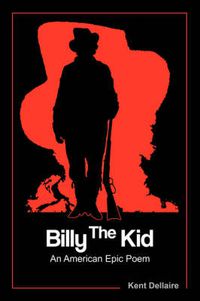 Cover image for Billy The Kid: An American Epic Poem