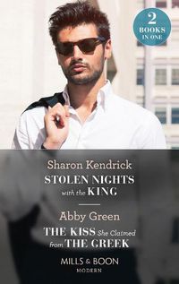 Cover image for Stolen Nights With The King / The Kiss She Claimed From The Greek: Stolen Nights with the King (Passionately Ever After...) / the Kiss She Claimed from the Greek (Passionately Ever After...)