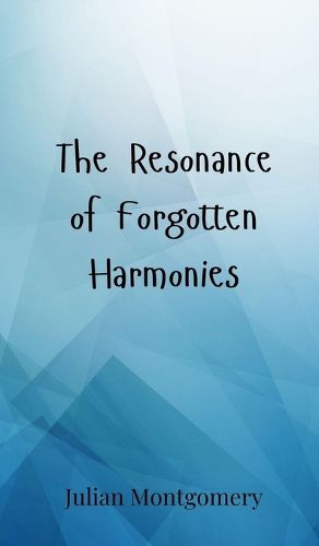 Cover image for The Resonance of Forgotten Harmonies