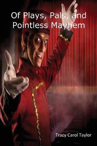 Cover image for Of Plays, Pals, and Pointless Mayhem