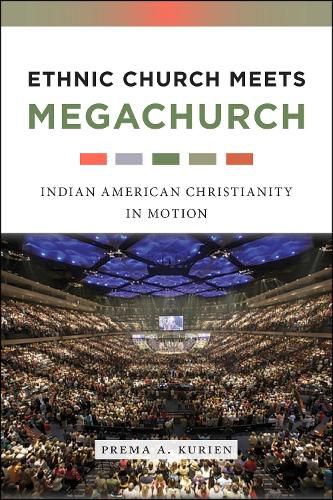 Cover image for Ethnic Church Meets Megachurch: Indian American Christianity in Motion