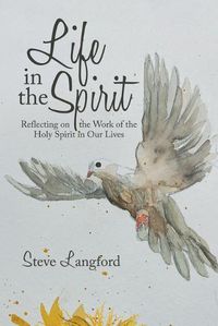 Cover image for Life in the Spirit: Reflecting on the Work of the Holy Spirit in Our Lives