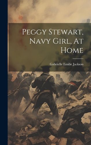 Cover image for Peggy Stewart, Navy Girl, At Home