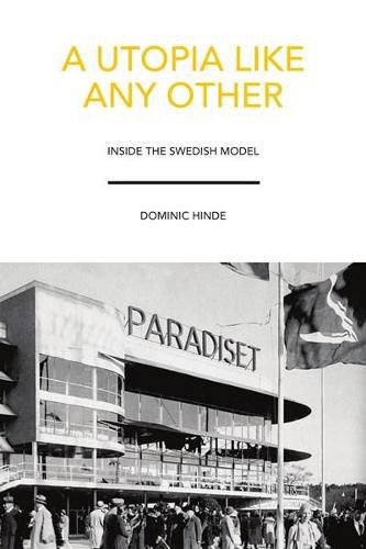 Cover image for A Utopia Like Any Other: Inside the Swedish Model