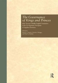 Cover image for The Governance of Kings and Princes: John Trevisa's Middle English Translation of the De Regimine Principum of Aegidius Romanus