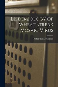 Cover image for Epidemiology of Wheat Streak Mosaic Virus