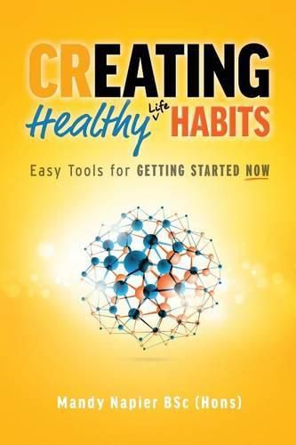 Cover image for Creating Healthy Life Habits: Easy Tools for Getting Started Now