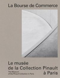 Cover image for La Bourse de Commerce: The Museum of the Pinault Collection in Paris