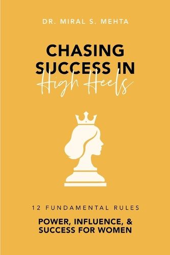 Cover image for Chasing Success in High Heels: 12 Rules for Women Seeking to Master the Art of Winning in Business, Leadership and Personal Lives