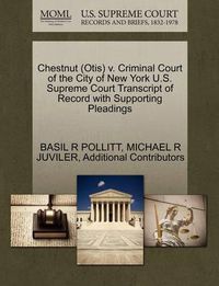 Cover image for Chestnut (Otis) V. Criminal Court of the City of New York U.S. Supreme Court Transcript of Record with Supporting Pleadings