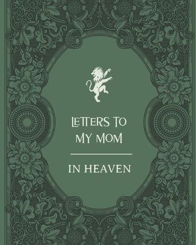 Cover image for Letters To My Mom In Heaven: Wonderful Mom - Heart Feels Treasure - Keepsake Memories - Grief Journal - Our Story - Dear Mom - For Daughters - For Sons