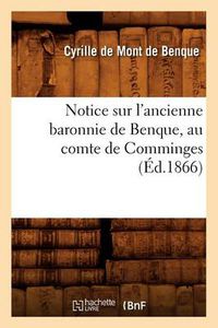 Cover image for Notice Sur l'Ancienne Baronnie de Benque, Au Comte de Comminges (Ed.1866)