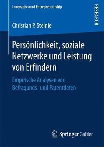 Cover image for Persoenlichkeit, soziale Netzwerke und Leistung von Erfindern: Empirische Analysen von Befragungs- und Patentdaten