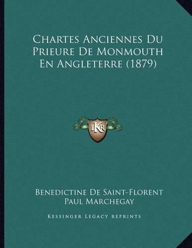 Chartes Anciennes Du Prieure de Monmouth En Angleterre (1879)