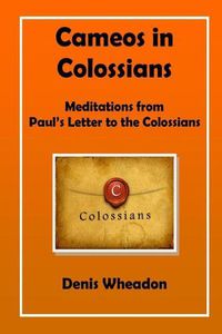 Cover image for Cameos in Colossians: Meditations from Paul's Letter to the Colossians