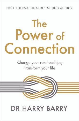 Cover image for The Power of Connection: Change your relationships, transform your life