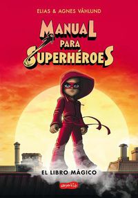 Cover image for Manual Para Superheroes. El Libro Magico: (Superheroes Guide: The Magic Book - Spanish Edition)