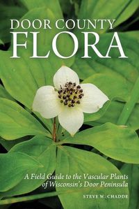 Cover image for Door County Flora: A Field Guide to the Vascular Plants of Wisconsin's Door Peninsula