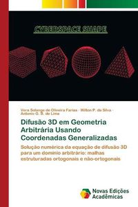Cover image for Difusao 3D em Geometria Arbitraria Usando Coordenadas Generalizadas