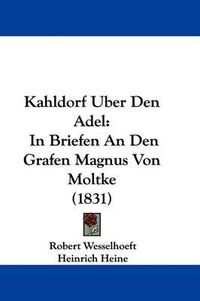 Cover image for Kahldorf Uber Den Adel: In Briefen An Den Grafen Magnus Von Moltke (1831)