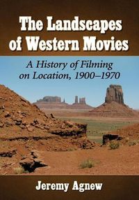 Cover image for The Landscapes of Western Movies: A History of Filming on Location, 1900-1970