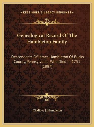 Genealogical Record of the Hambleton Family: Descendants of James Hambleton of Bucks County, Pennsylvania, Who Died in 1751 (1887)