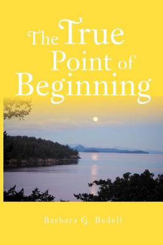 Cover image for The True Point of Beginning: A Memoir