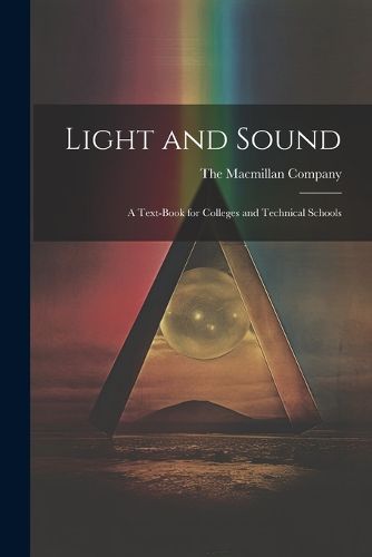 Cover image for Light and Sound; a Text-Book for Colleges and Technical Schools