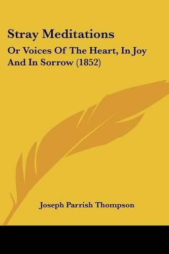 Stray Meditations: Or Voices of the Heart, in Joy and in Sorrow (1852)