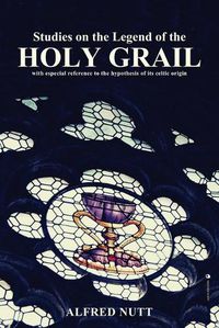 Cover image for Studies on the Legend of the Holy Grail: With especial reference to the hypothesis of its Celtic origin