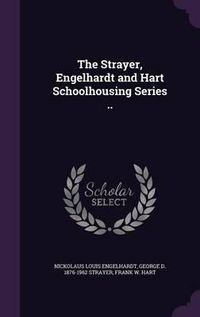 Cover image for The Strayer, Engelhardt and Hart Schoolhousing Series ..