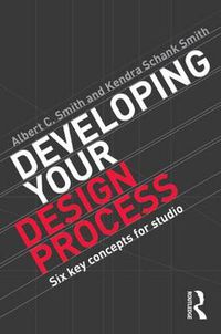 Cover image for Developing Your Design Process: Six Key Concepts for Studio