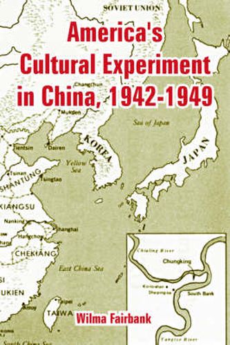 Cover image for America's Cultural Experiment in China, 1942-1949