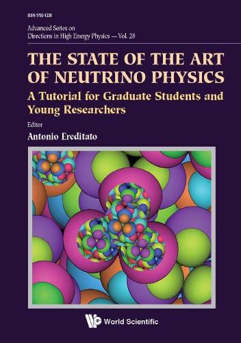 Cover image for State Of The Art Of Neutrino Physics, The: A Tutorial For Graduate Students And Young Researchers