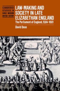 Cover image for Law-Making and Society in Late Elizabethan England: The Parliament of England, 1584-1601