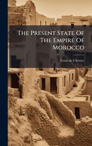 Cover image for The Present State Of The Empire Of Morocco