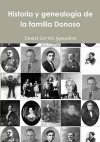 Cover image for Historia y Genealogia De La Familia Donoso