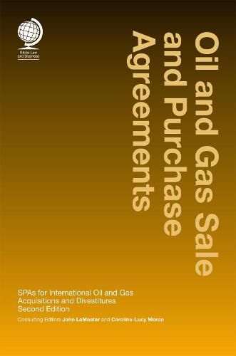 Oil and Gas Sale and Purchase Agreements: SPAs for International Oil and Gas Aquisitions and Divestitures, Second Edition