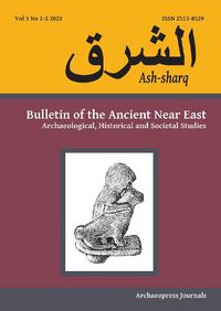 Cover image for Ash-sharq: Bulletin of the Ancient Near East No 5 1-2, 2021: Archaeological, Historical and Societal Studies