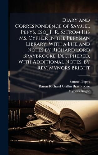 Cover image for Diary and Correspondence of Samuel Pepys, Esq., F. R. S.