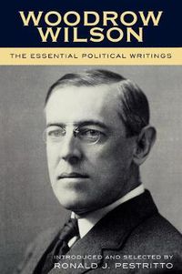 Cover image for Woodrow Wilson: The Essential Political Writings