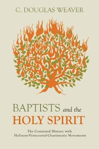 Baptists and the Holy Spirit: The Contested History with Holiness-Pentecostal-Charismatic Movements