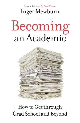 Cover image for Becoming an Academic: How to Get through Grad School and Beyond