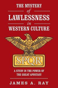 Cover image for The Mystery of Lawlessness in Western Culture: A Study in the Power of the Great Apostasy