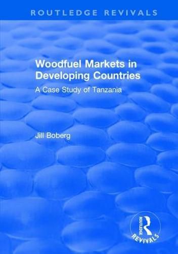 Woodfuel Markets in Developing Countries: A Case Study of Tanzania: A Case Study of Tanzania