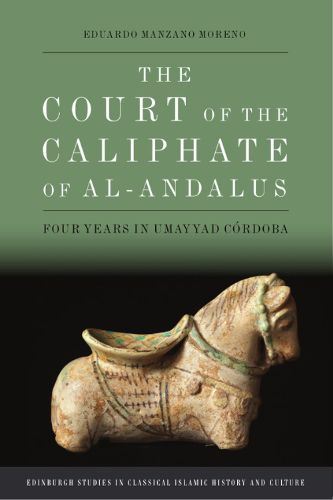 Cover image for The Court of the Caliphate of Al-Andalus: Four Years in Umayyad Cordoba